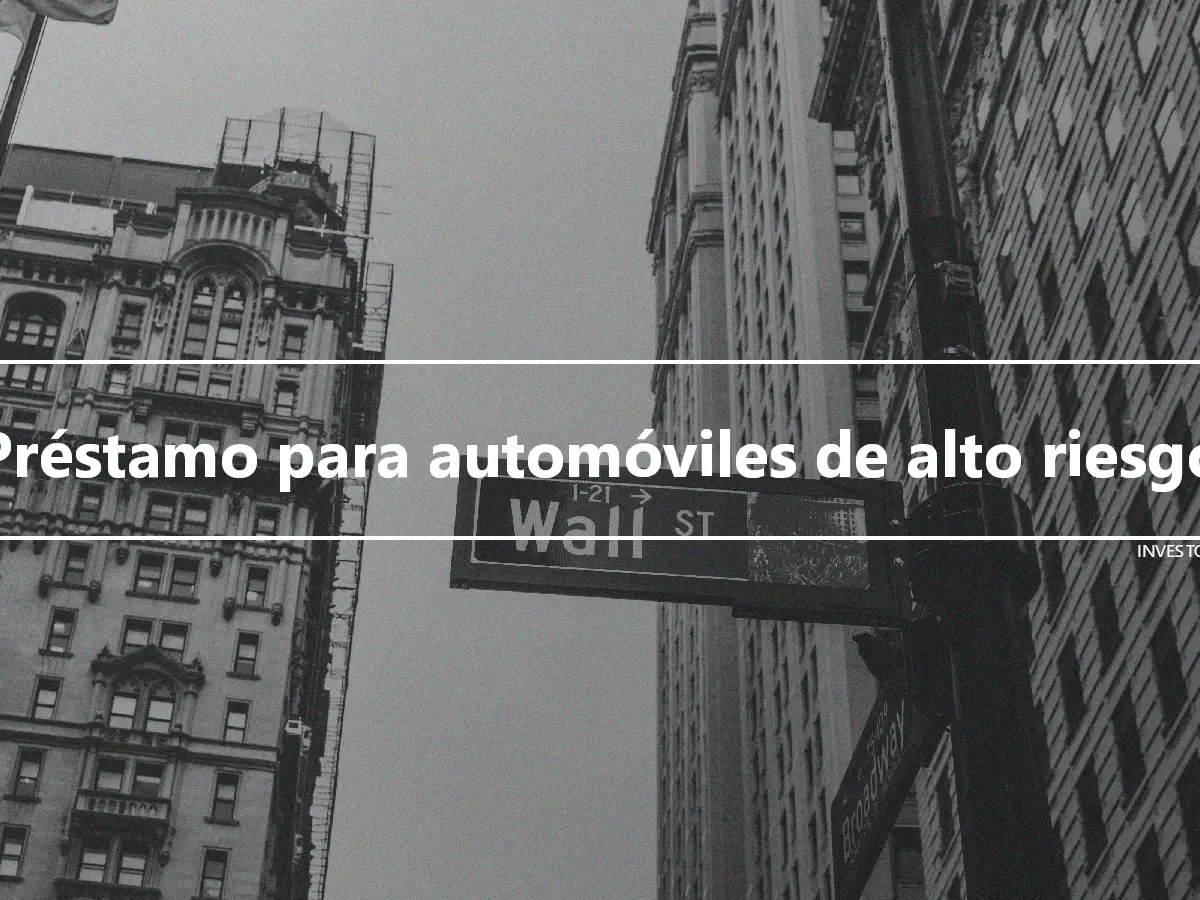 Préstamo para automóviles de alto riesgo