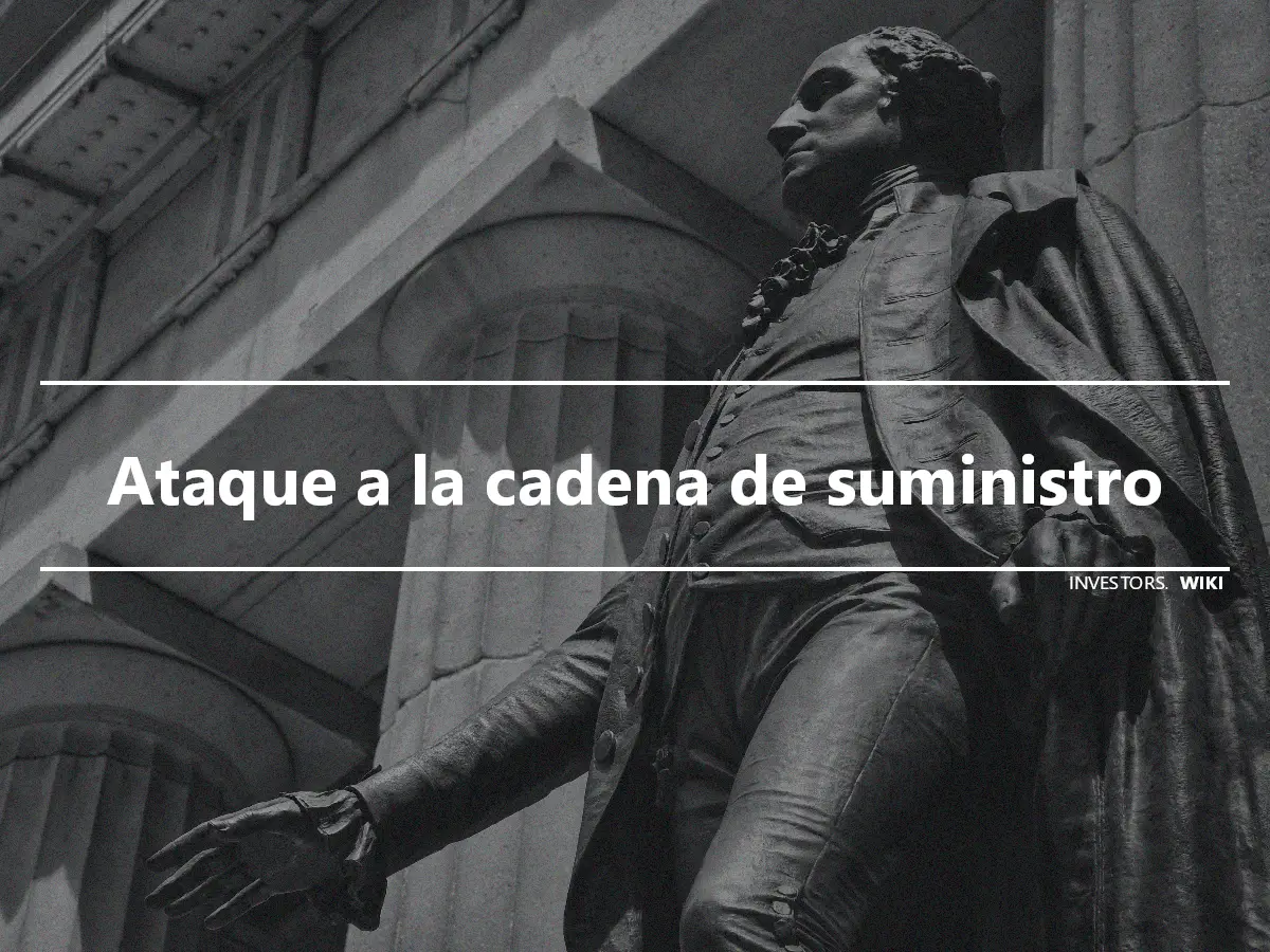 Ataque a la cadena de suministro