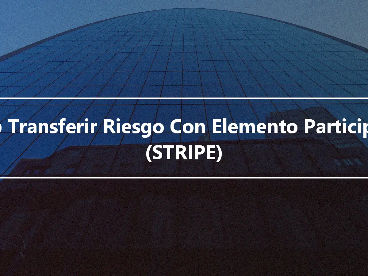 Swap Transferir Riesgo Con Elemento Participante (STRIPE)
