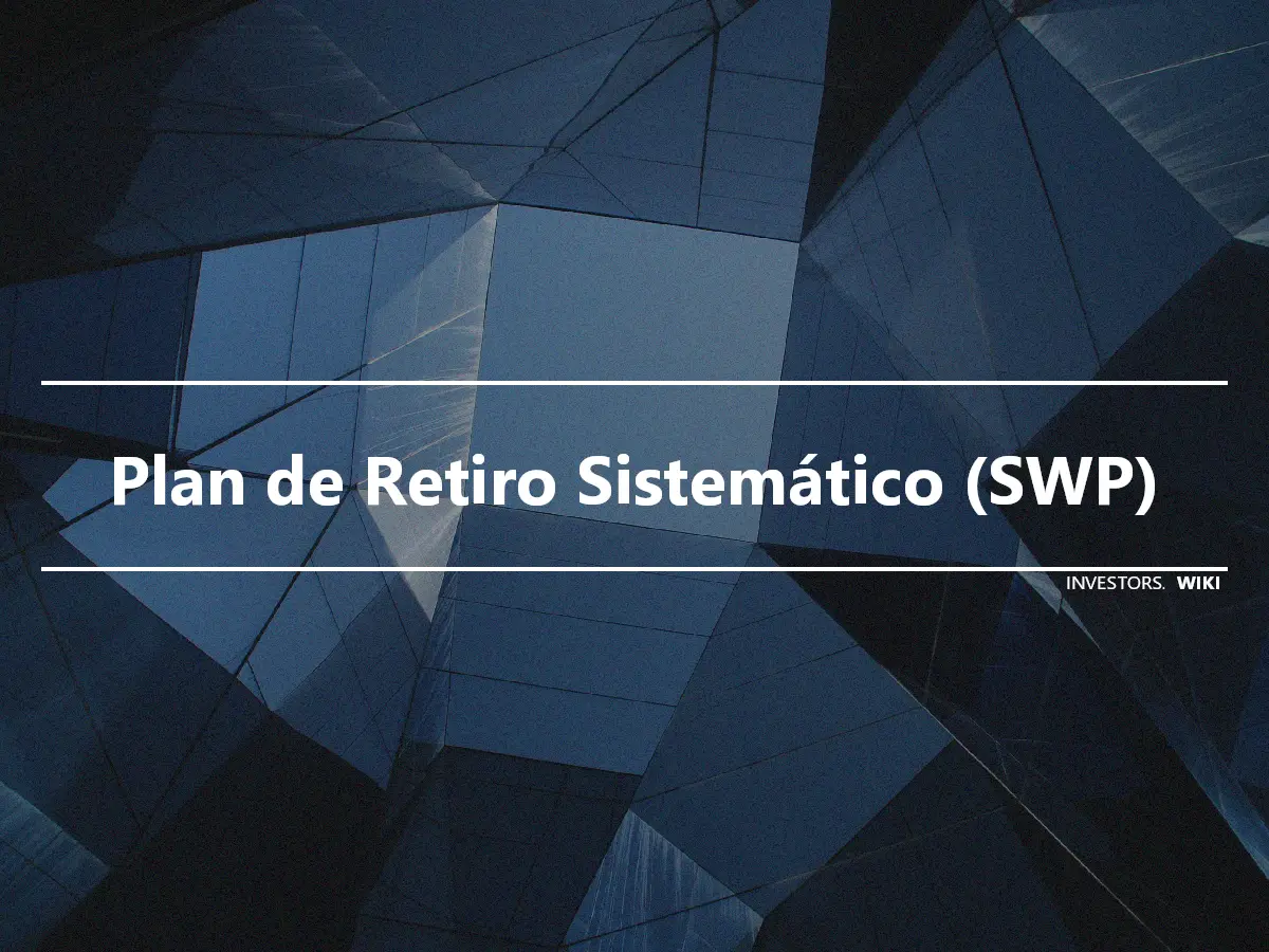 Plan de Retiro Sistemático (SWP)