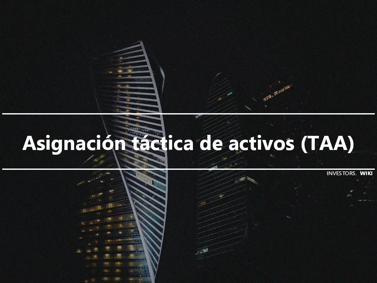 Asignación táctica de activos (TAA)