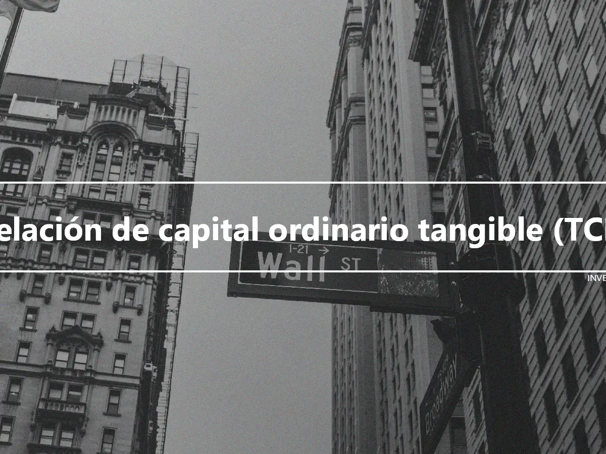 Relación de capital ordinario tangible (TCE)