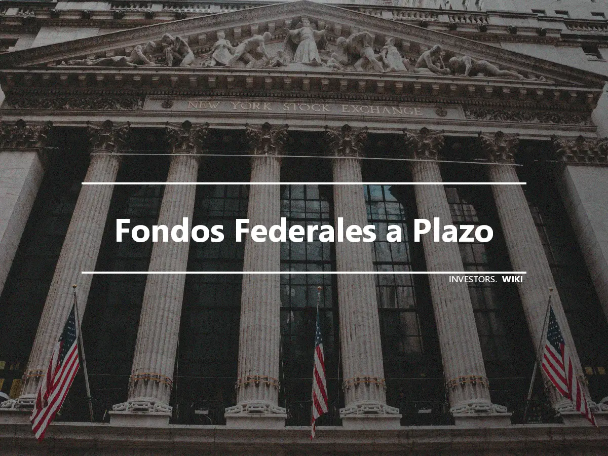 Fondos Federales a Plazo