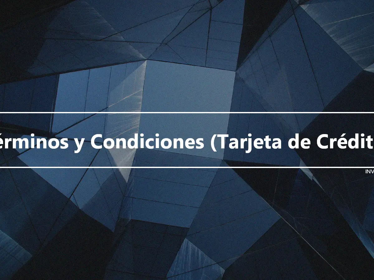 Términos y Condiciones (Tarjeta de Crédito)