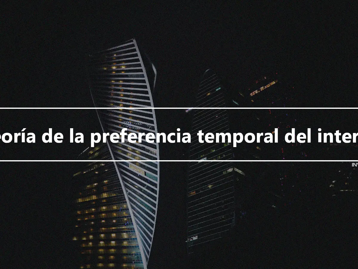 Teoría de la preferencia temporal del interés