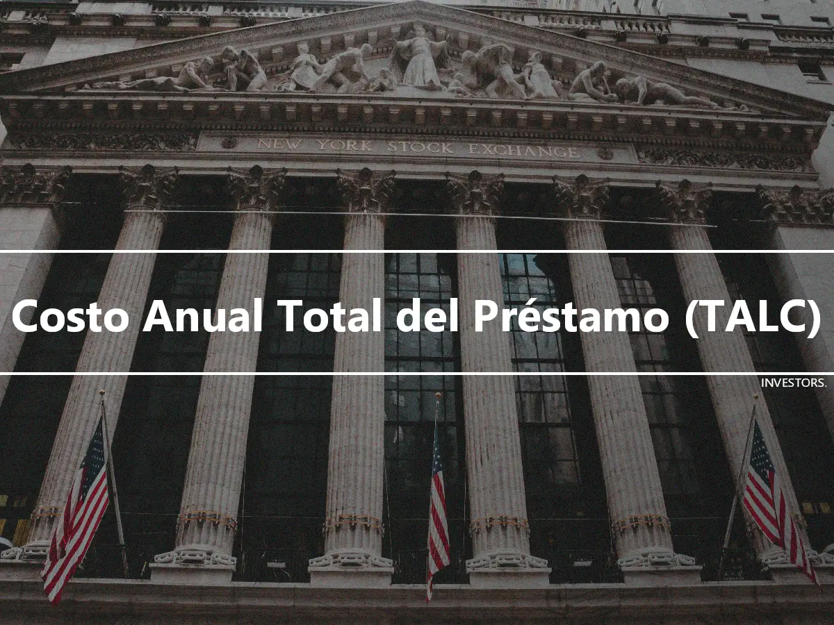 Costo Anual Total del Préstamo (TALC)