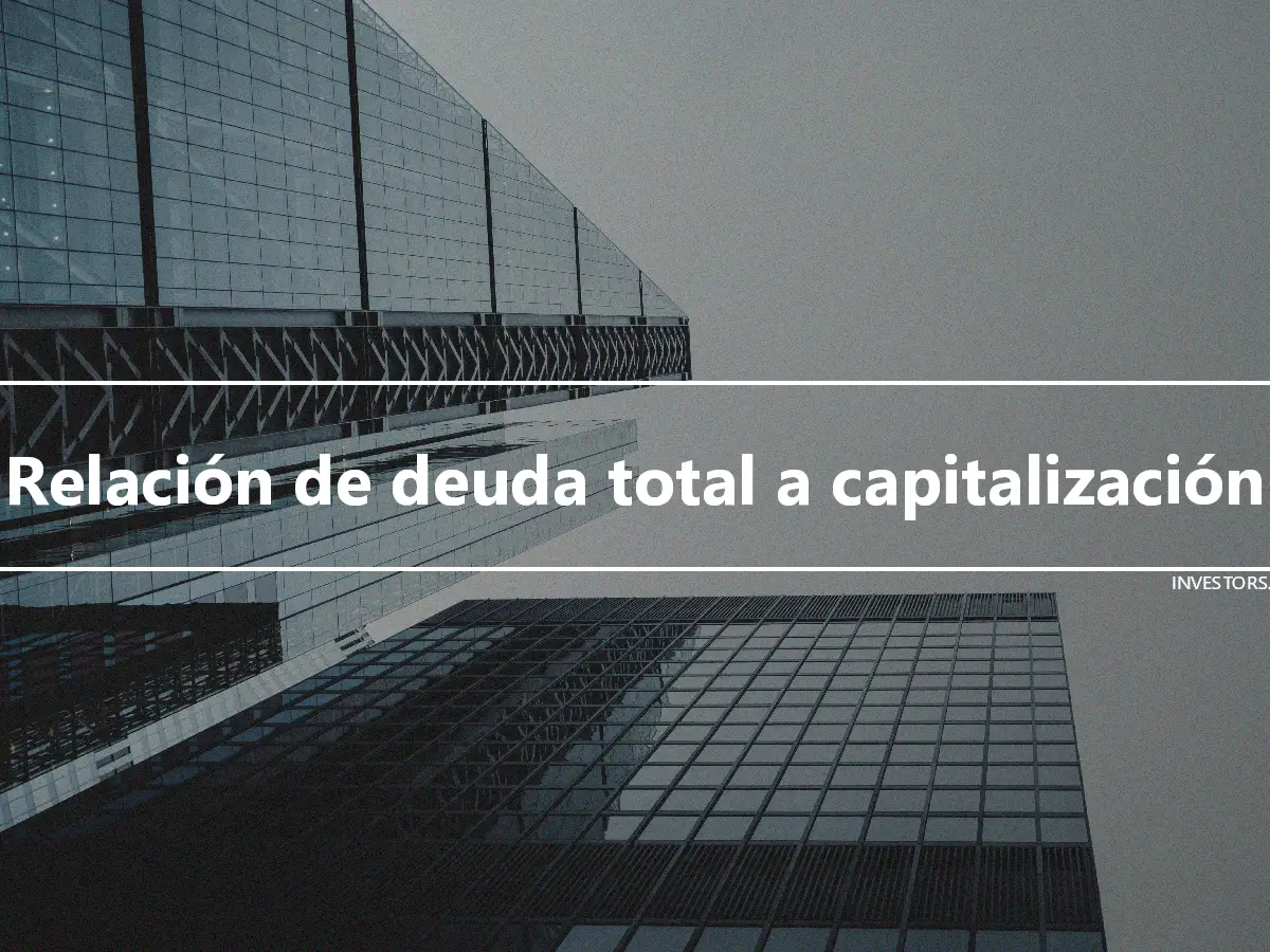 Relación de deuda total a capitalización