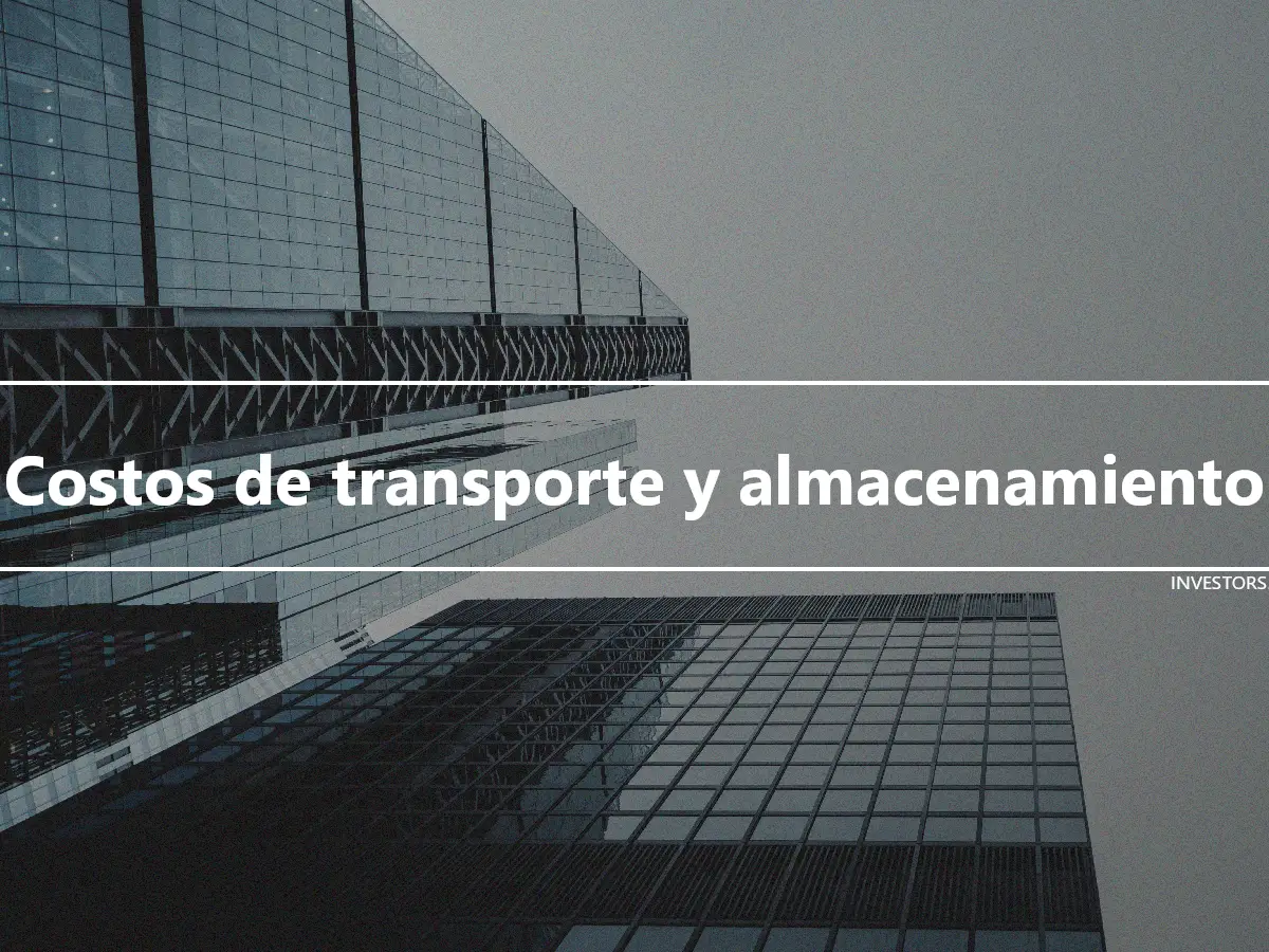 Costos de transporte y almacenamiento