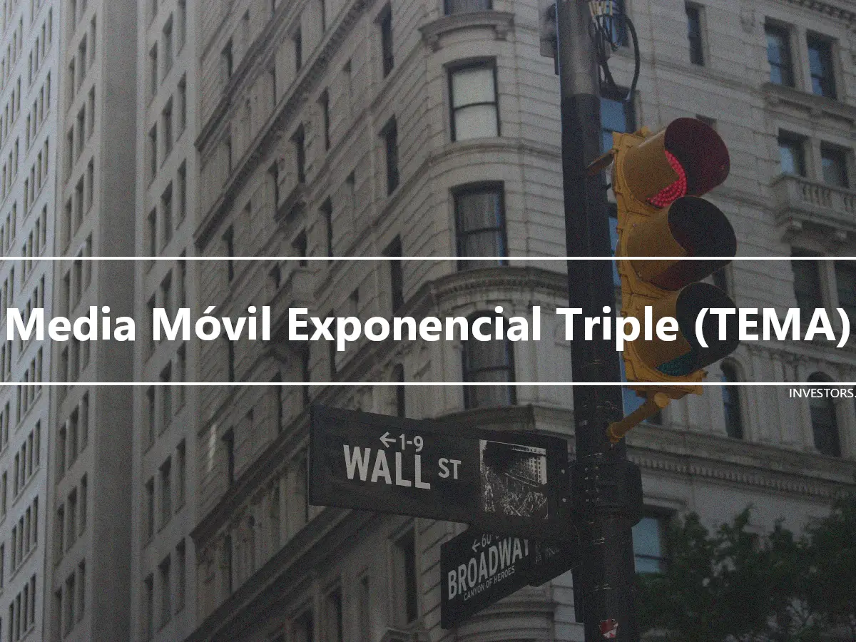Media Móvil Exponencial Triple (TEMA)