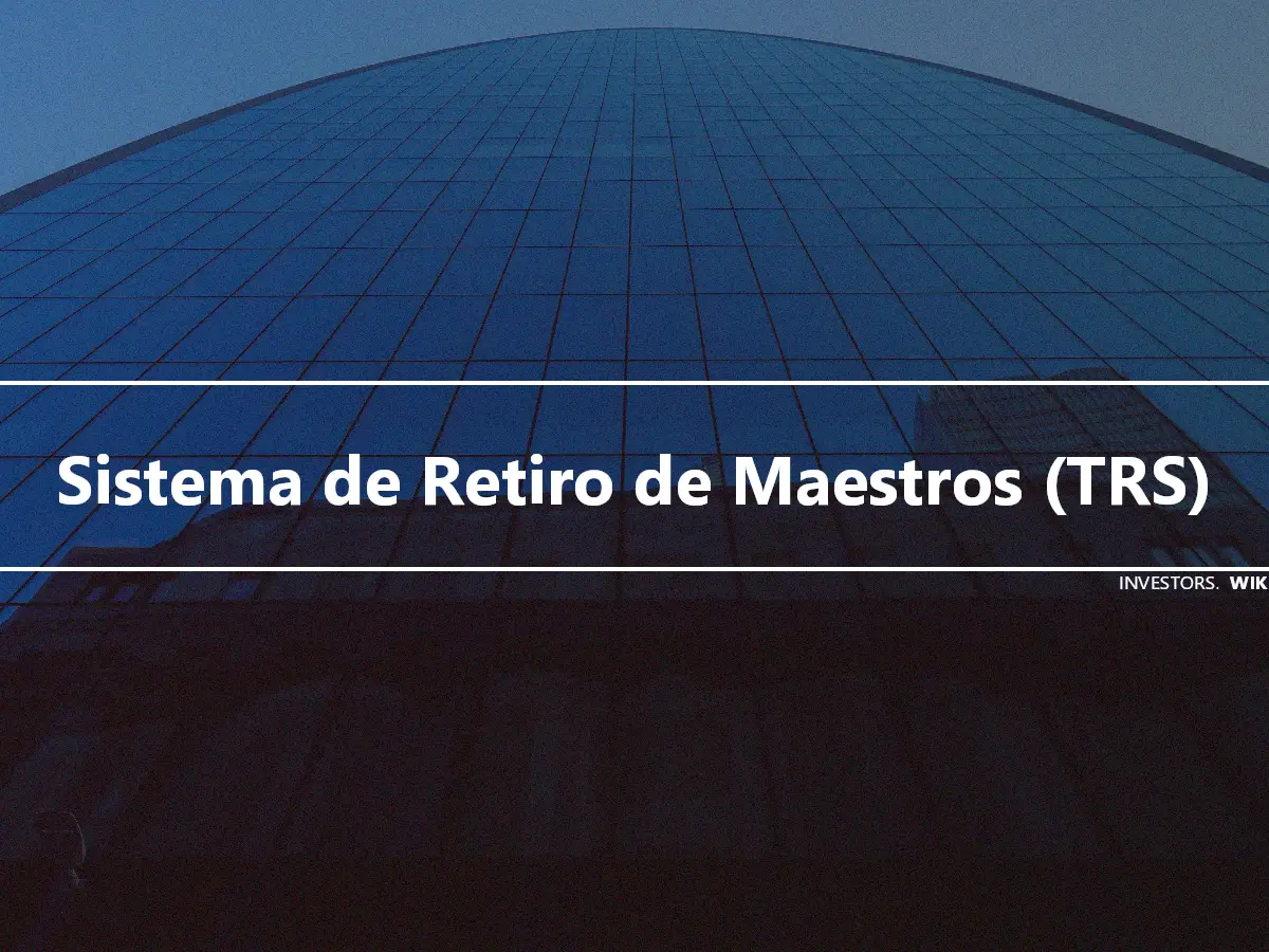 Sistema de Retiro de Maestros (TRS)