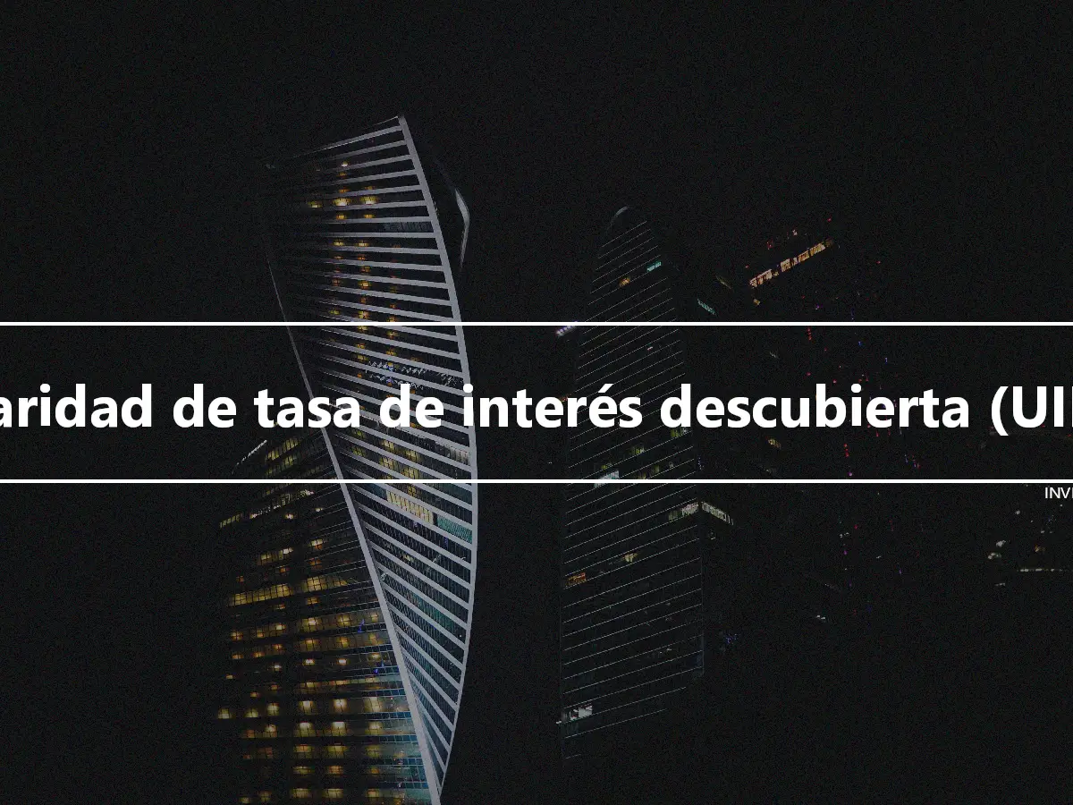 Paridad de tasa de interés descubierta (UIP)