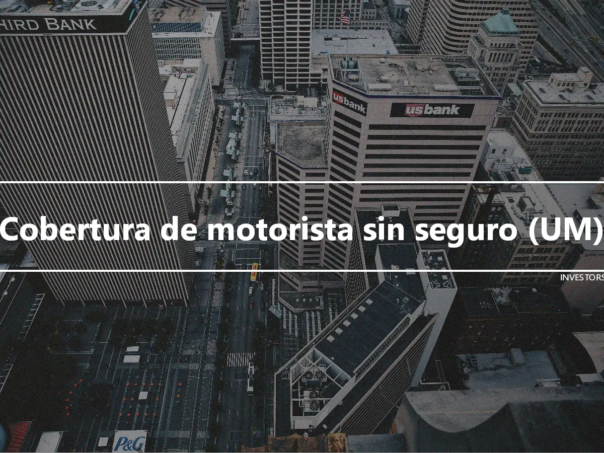 Cobertura de motorista sin seguro (UM)