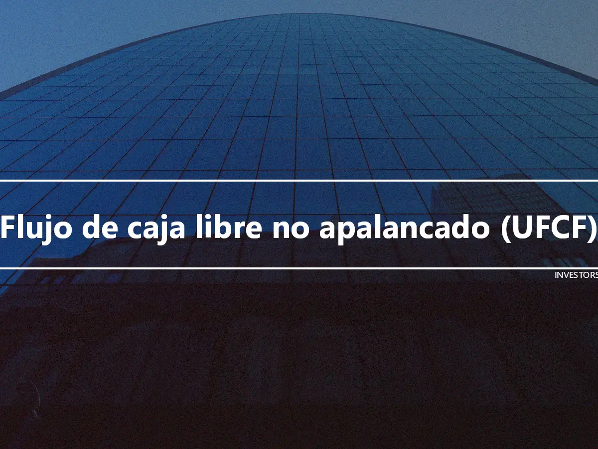 Flujo de caja libre no apalancado (UFCF)