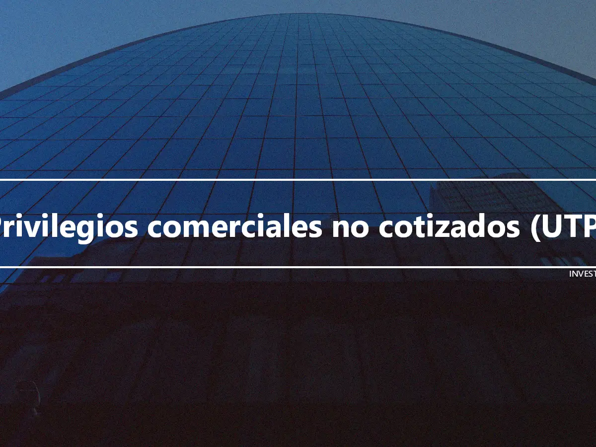 Privilegios comerciales no cotizados (UTP)