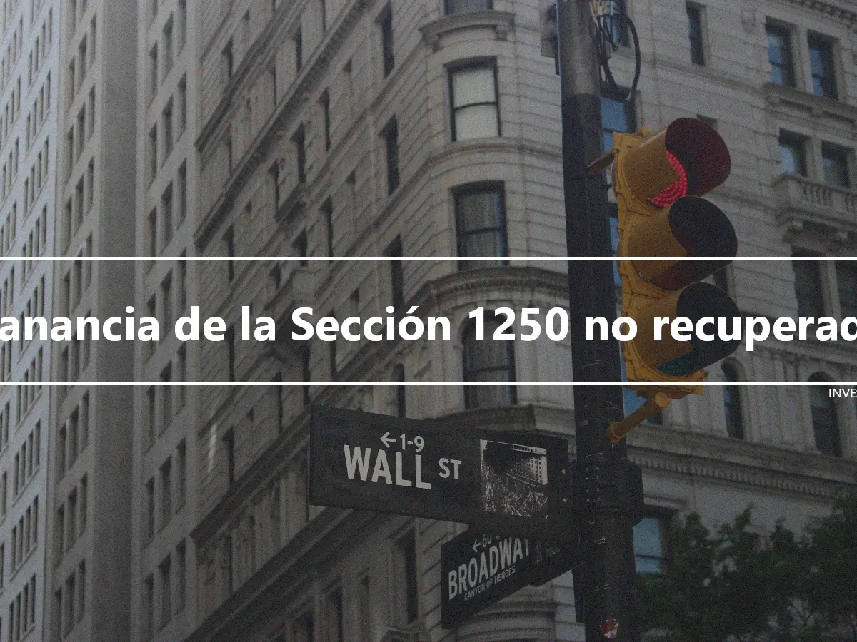 Ganancia de la Sección 1250 no recuperada