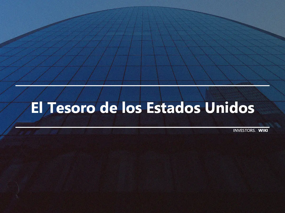 El Tesoro de los Estados Unidos