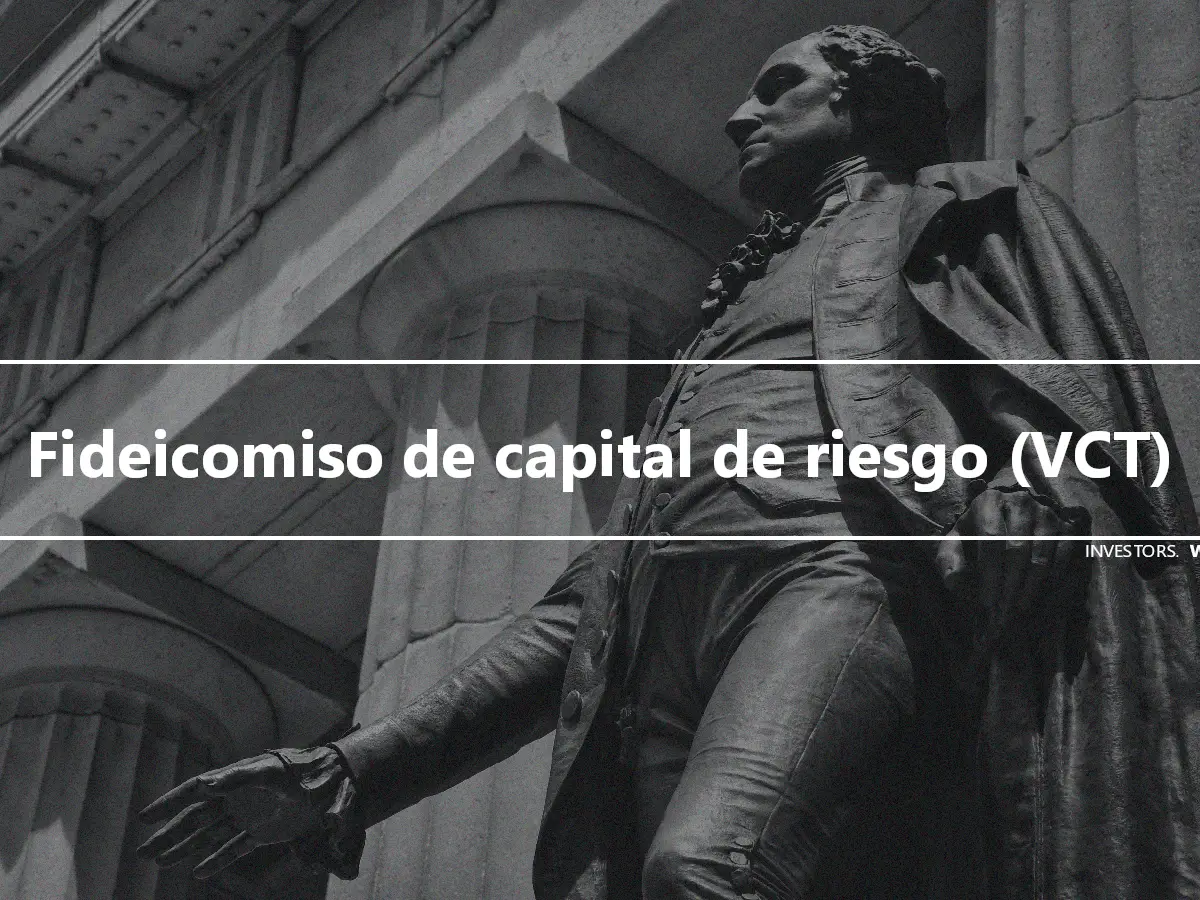 Fideicomiso de capital de riesgo (VCT)