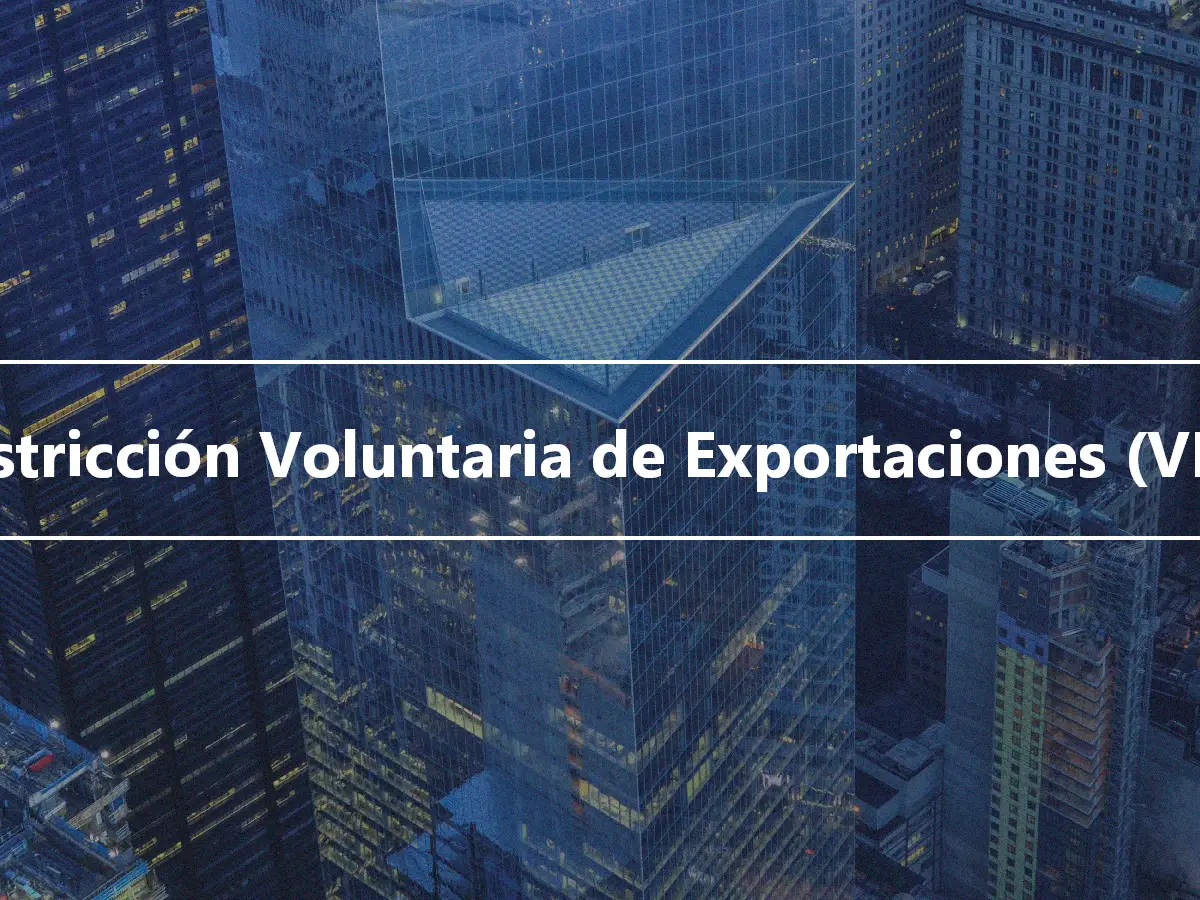 Restricción Voluntaria de Exportaciones (VER)