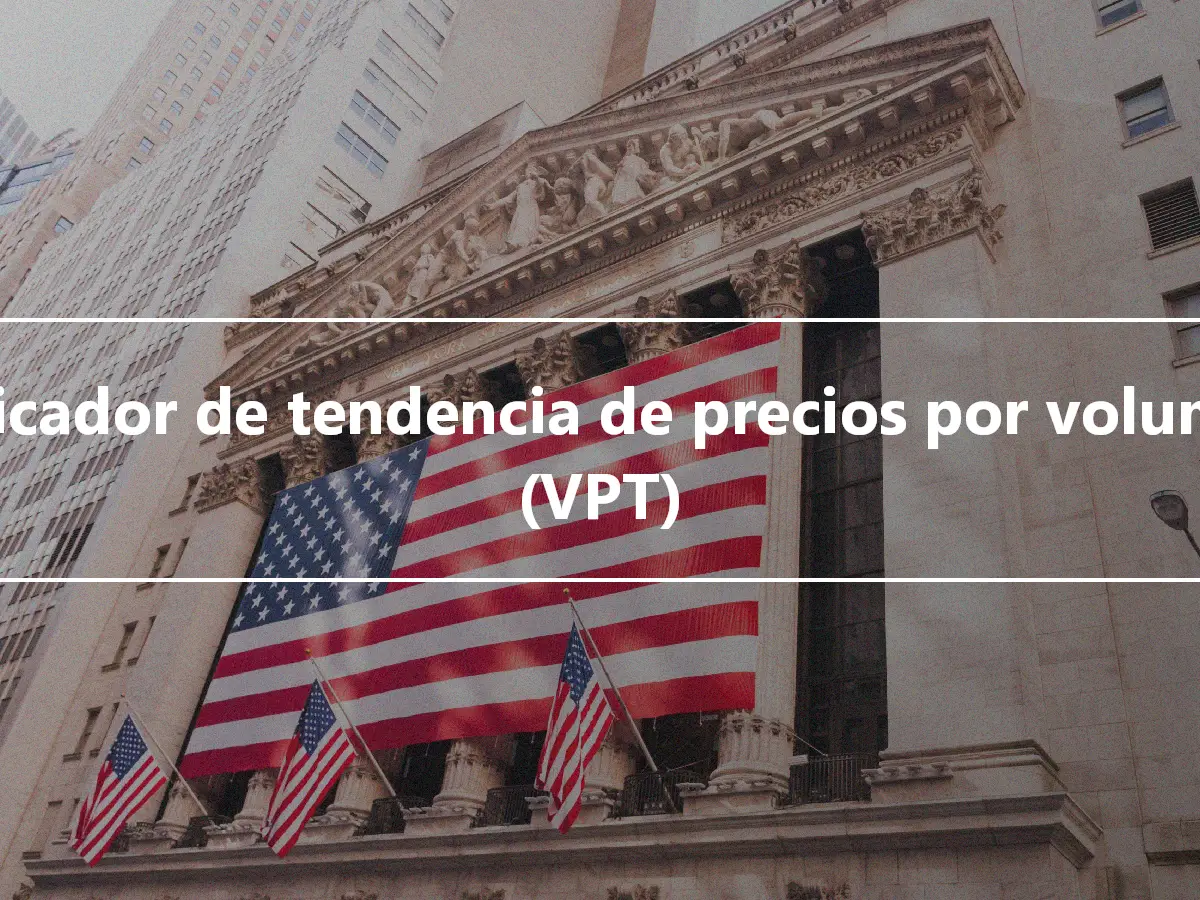 Indicador de tendencia de precios por volumen (VPT)