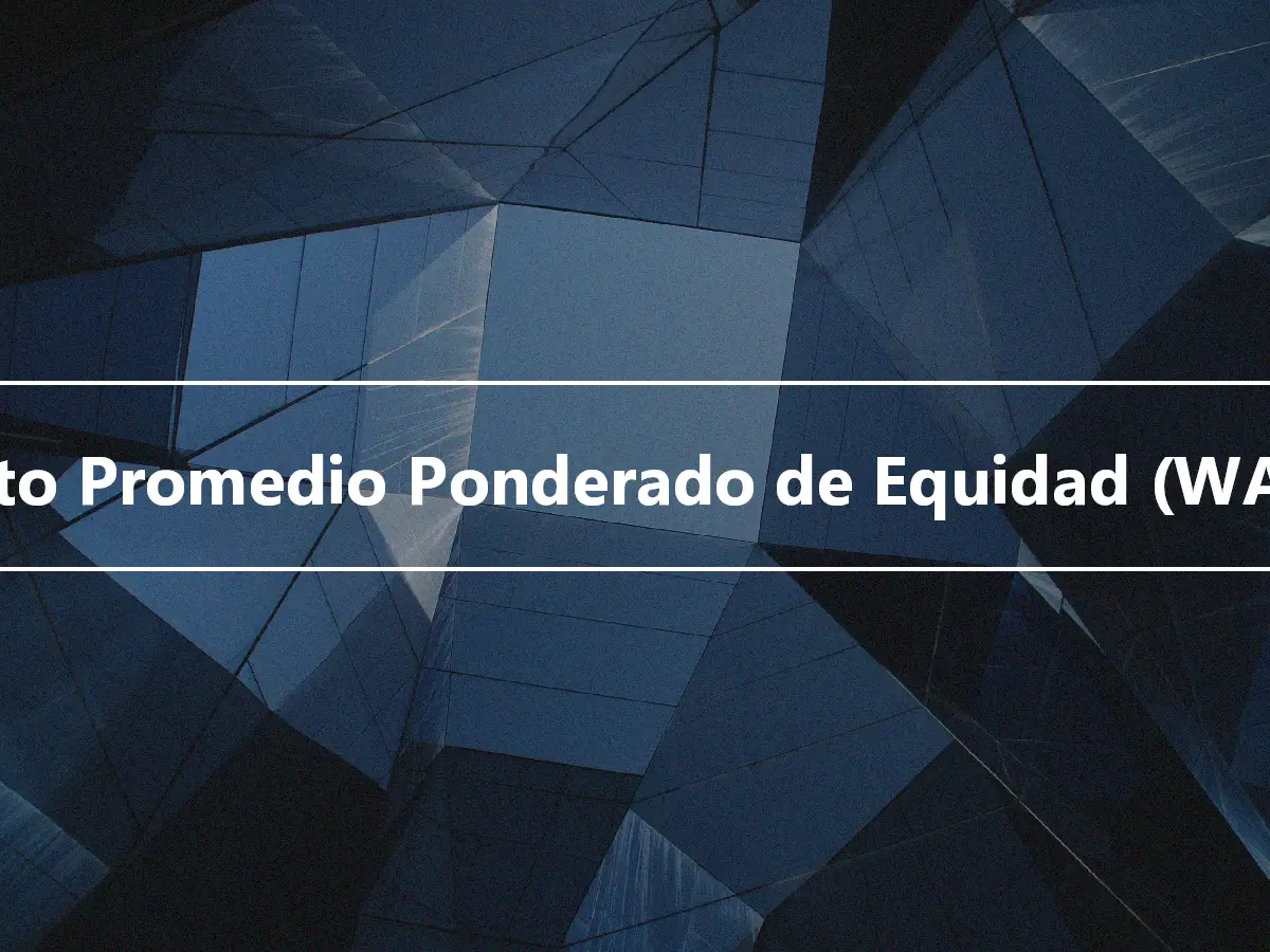 Costo Promedio Ponderado de Equidad (WACE)