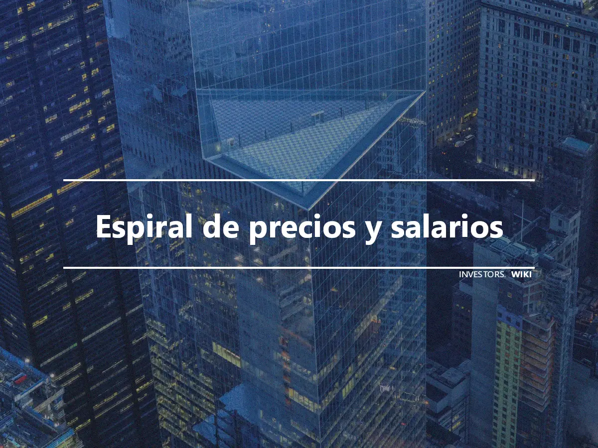 Espiral de precios y salarios