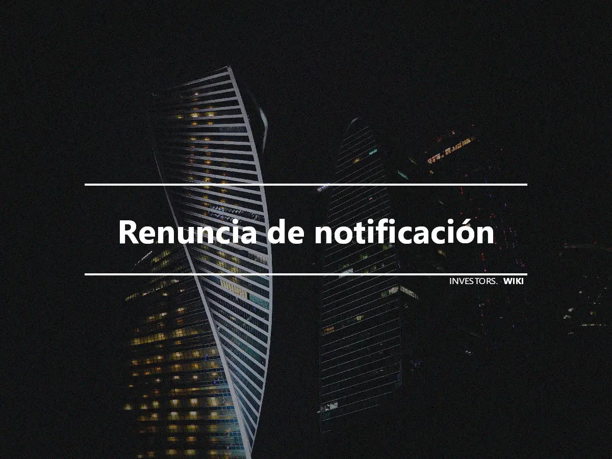 Renuncia de notificación