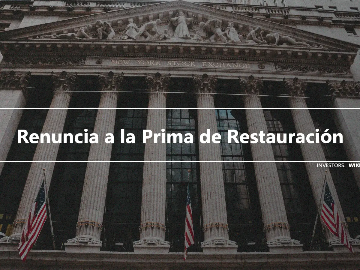 Renuncia a la Prima de Restauración