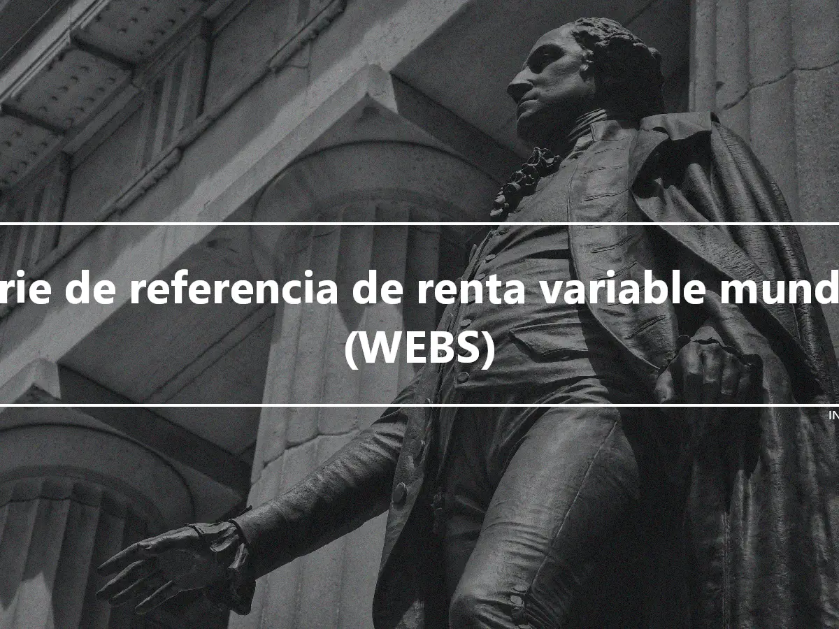 Serie de referencia de renta variable mundial (WEBS)