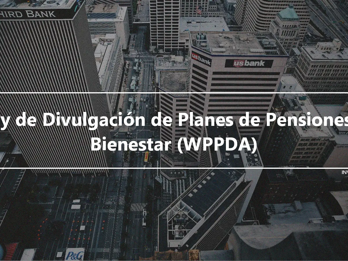 Ley de Divulgación de Planes de Pensiones y Bienestar (WPPDA)