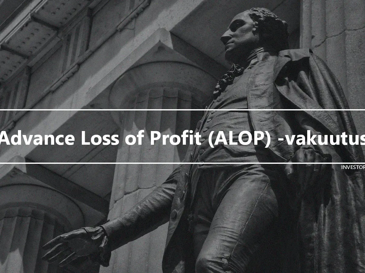 Advance Loss of Profit (ALOP) -vakuutus