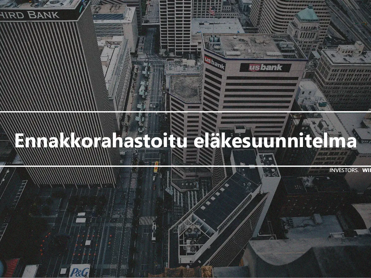 Ennakkorahastoitu eläkesuunnitelma