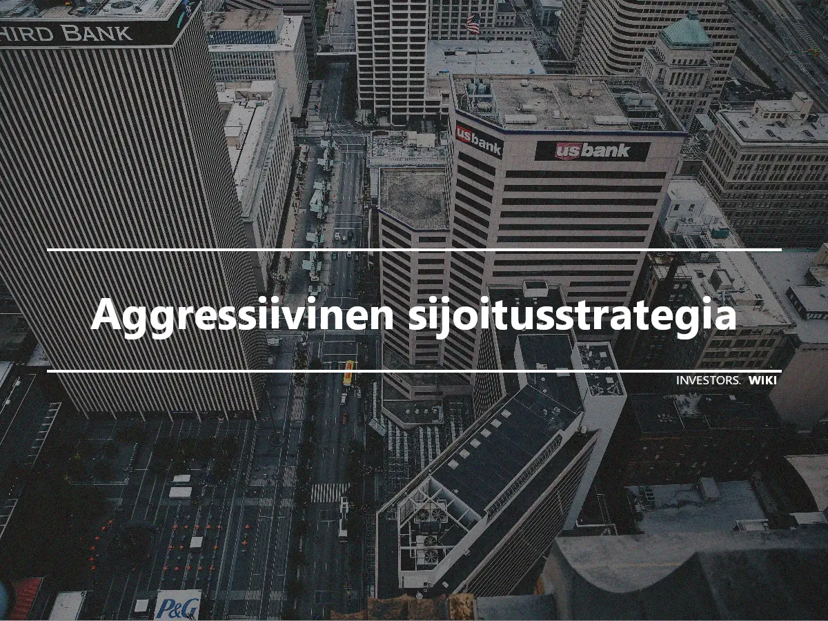 Aggressiivinen sijoitusstrategia