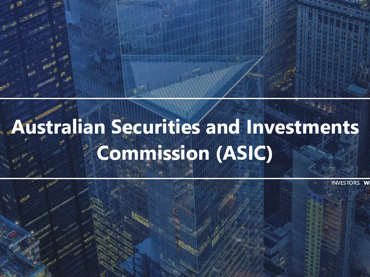 Australian Securities and Investments Commission (ASIC)