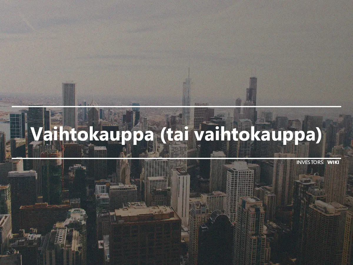 Vaihtokauppa (tai vaihtokauppa)