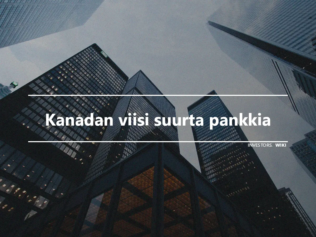 Kanadan viisi suurta pankkia