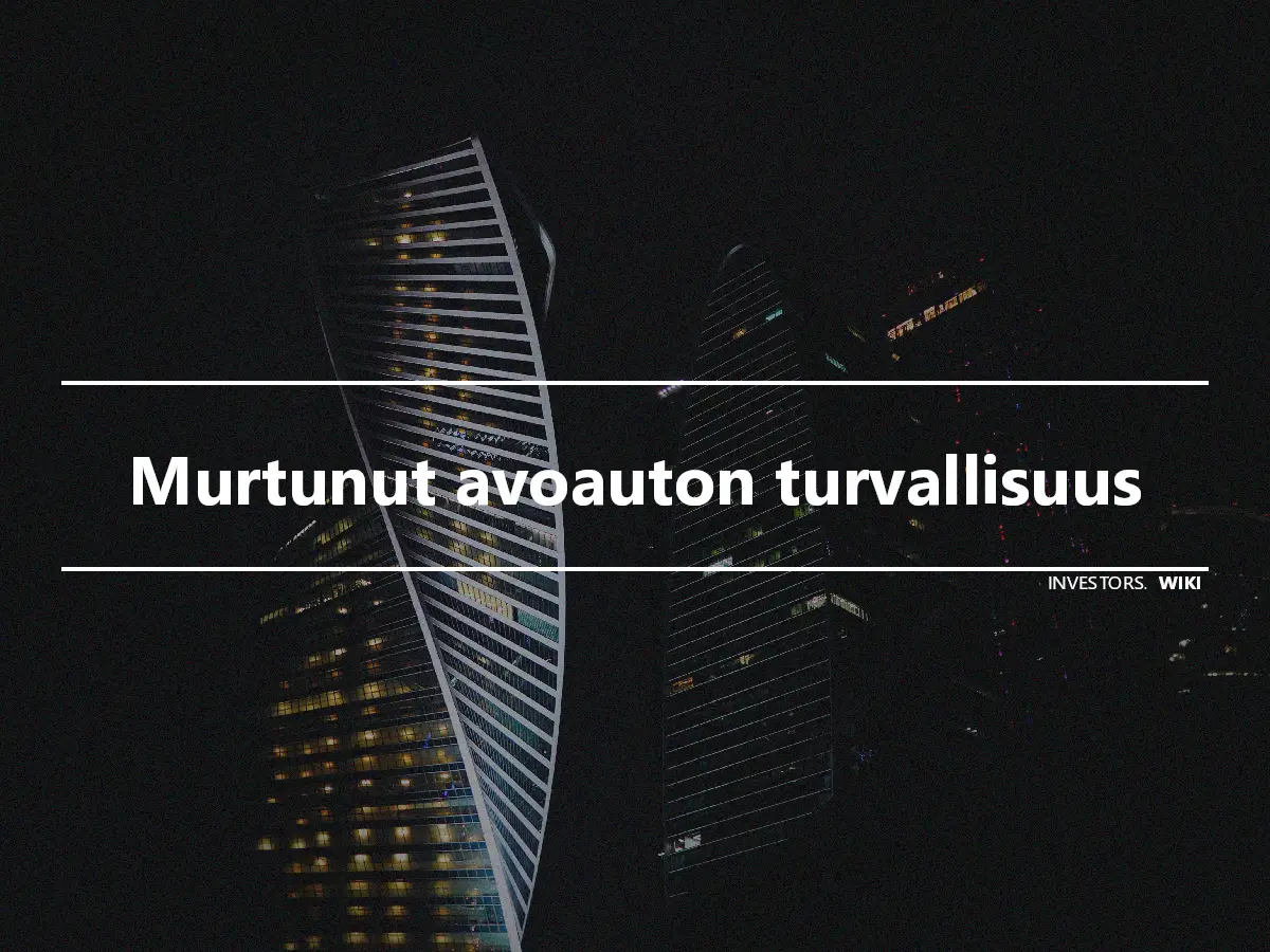 Murtunut avoauton turvallisuus