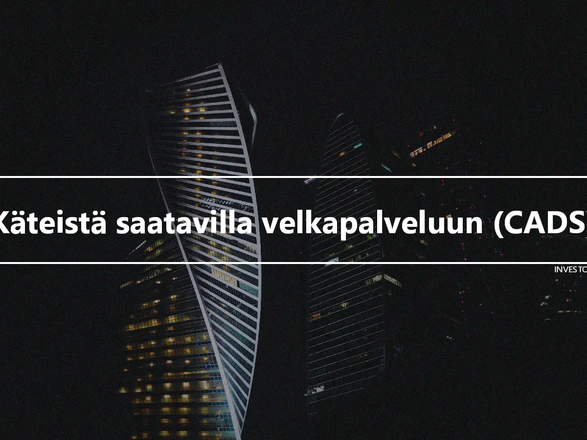 Käteistä saatavilla velkapalveluun (CADS)