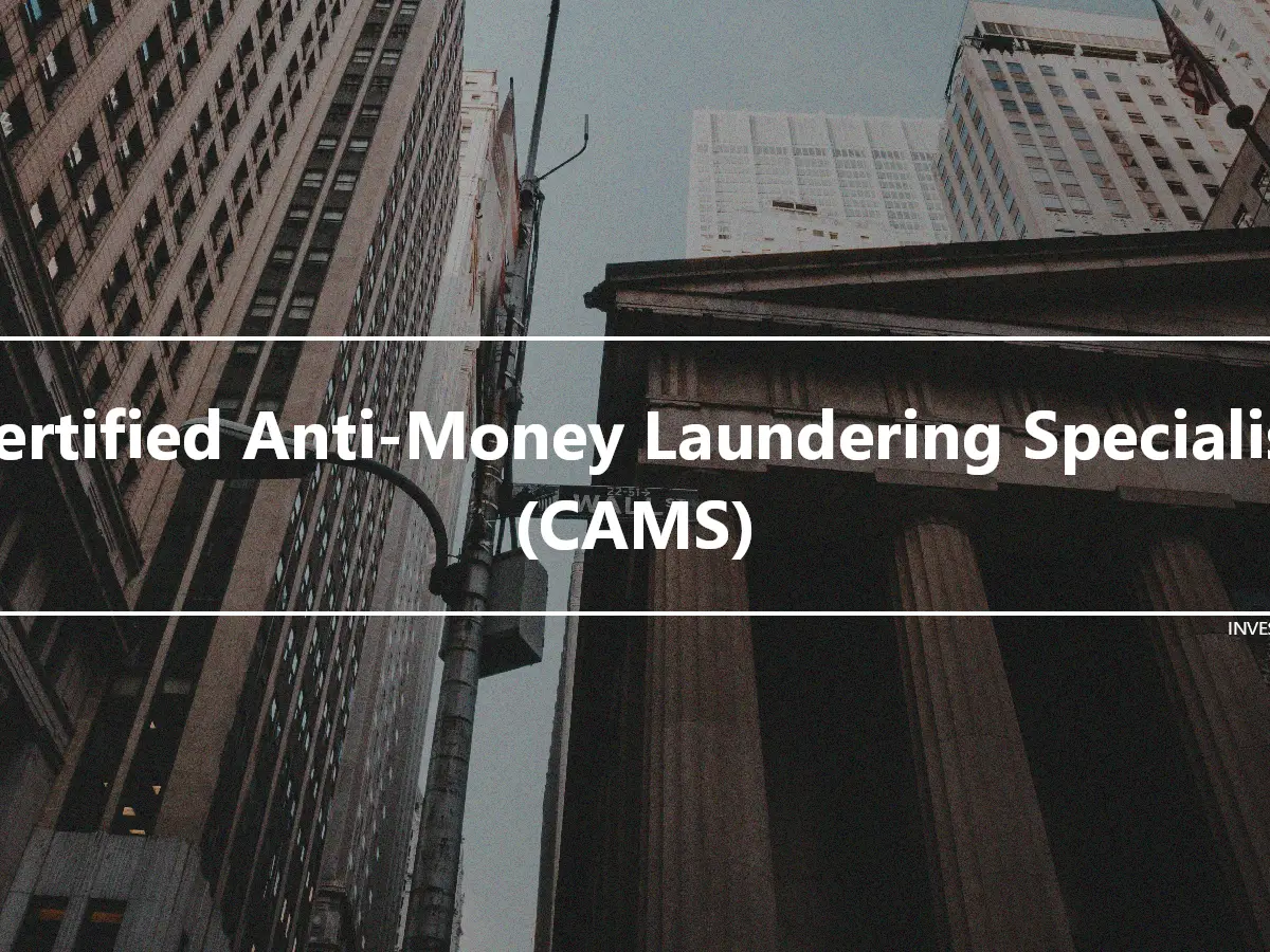 Certified Anti-Money Laundering Specialist (CAMS)