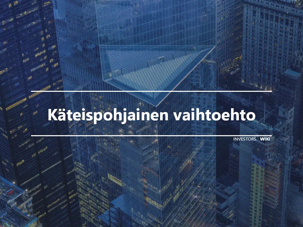 Käteispohjainen vaihtoehto