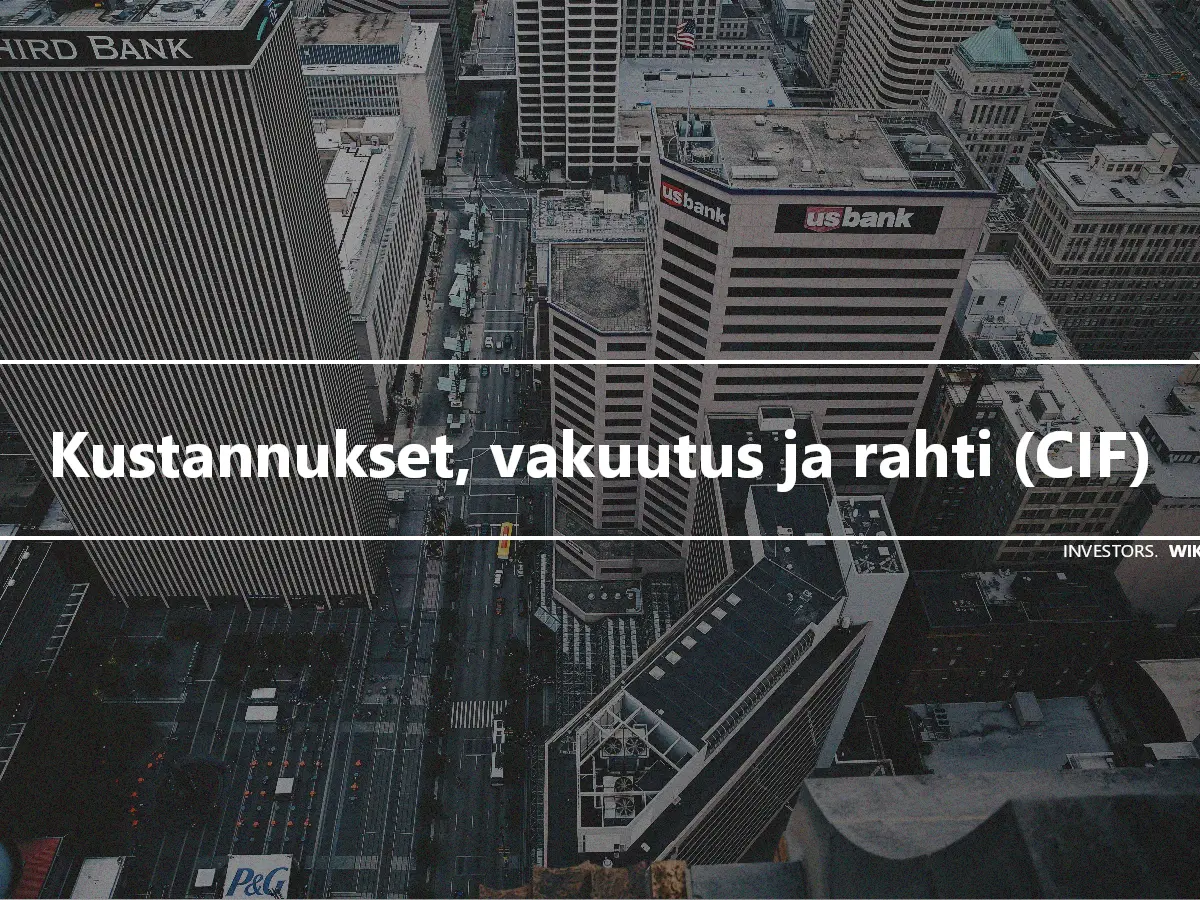 Kustannukset, vakuutus ja rahti (CIF)