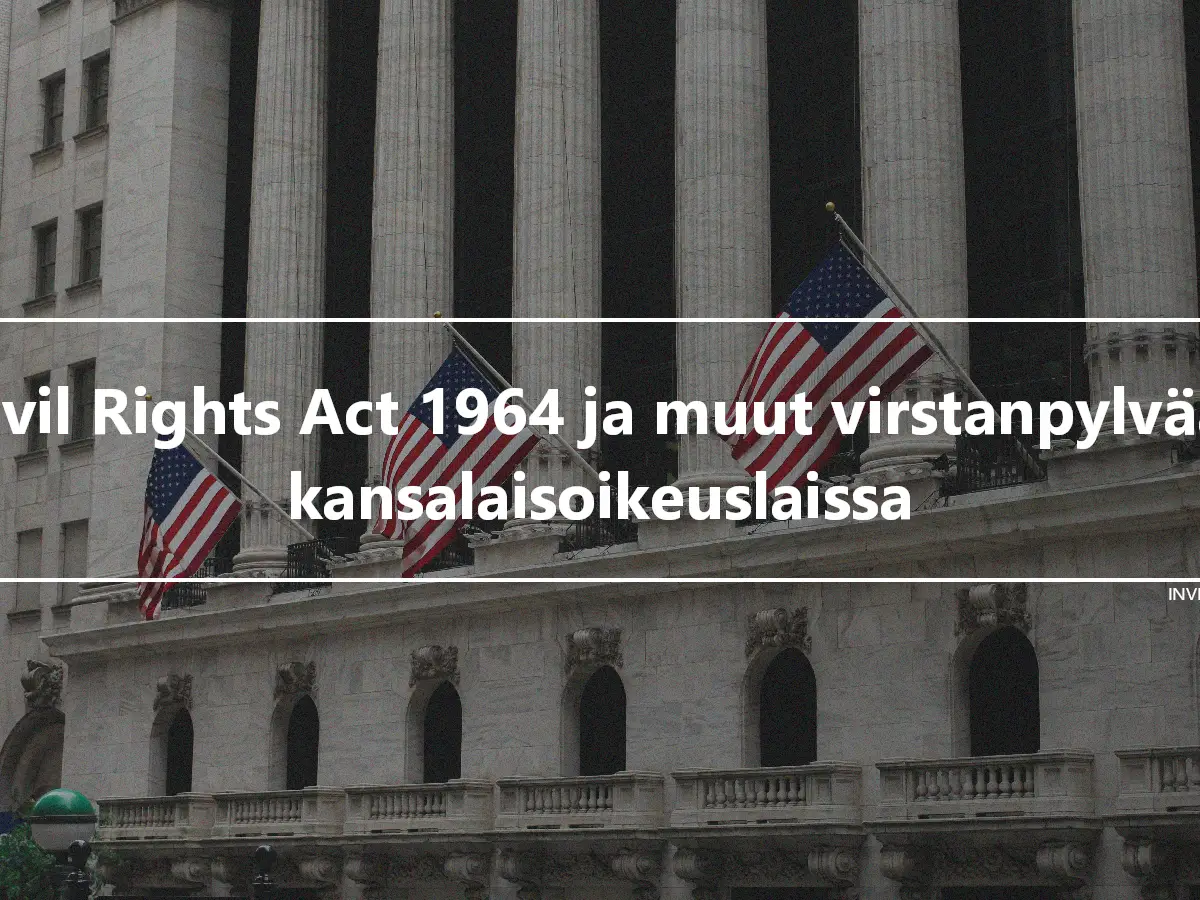 Civil Rights Act 1964 ja muut virstanpylväät kansalaisoikeuslaissa