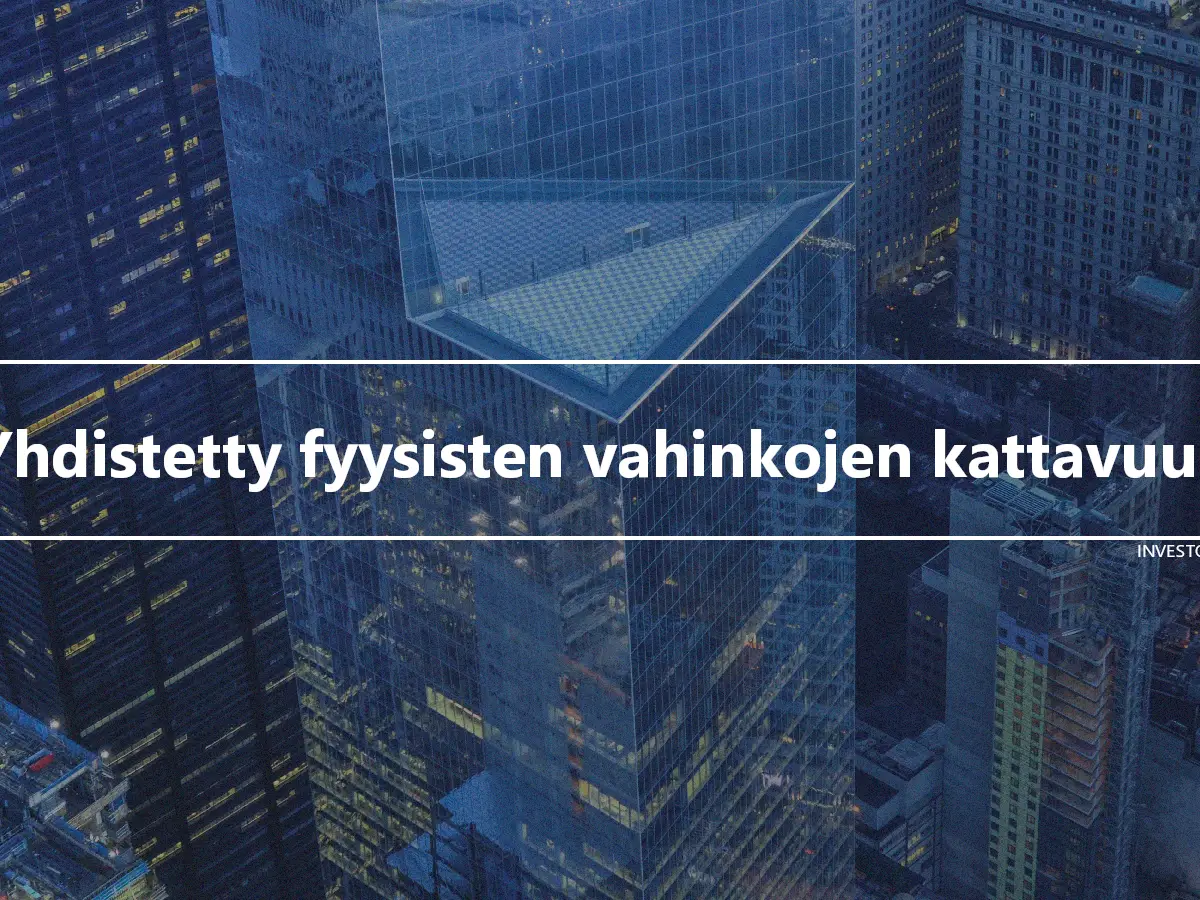 Yhdistetty fyysisten vahinkojen kattavuus