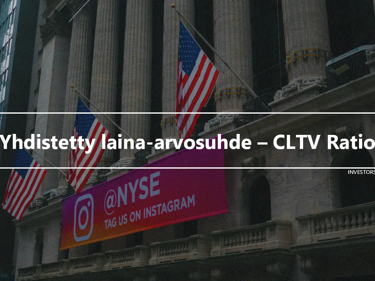 Yhdistetty laina-arvosuhde – CLTV Ratio
