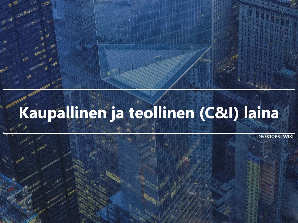 Kaupallinen ja teollinen (C&I) laina