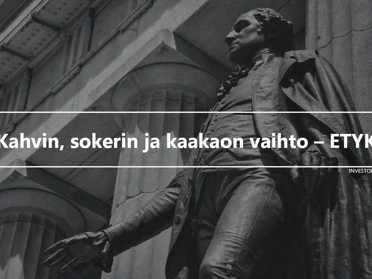 Kahvin, sokerin ja kaakaon vaihto – ETYK