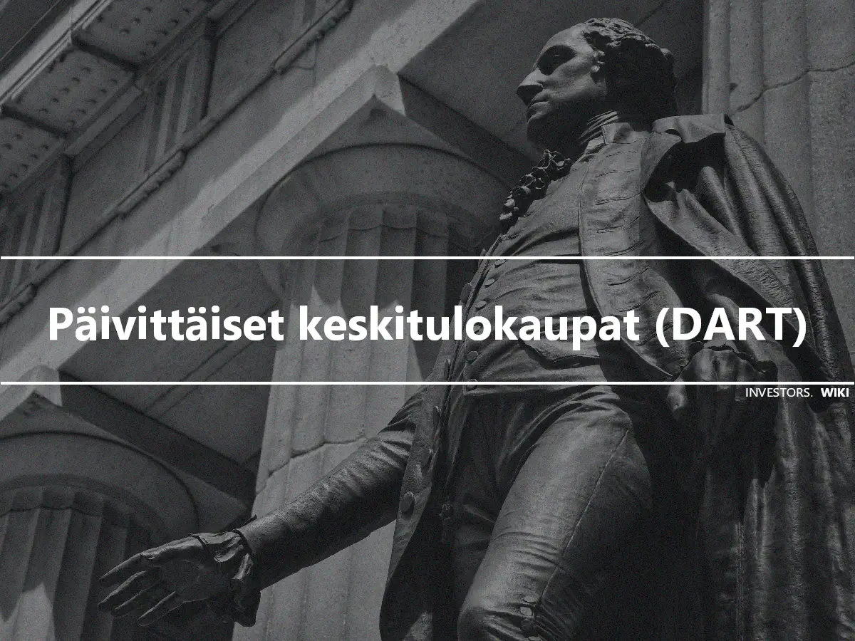 Päivittäiset keskitulokaupat (DART)