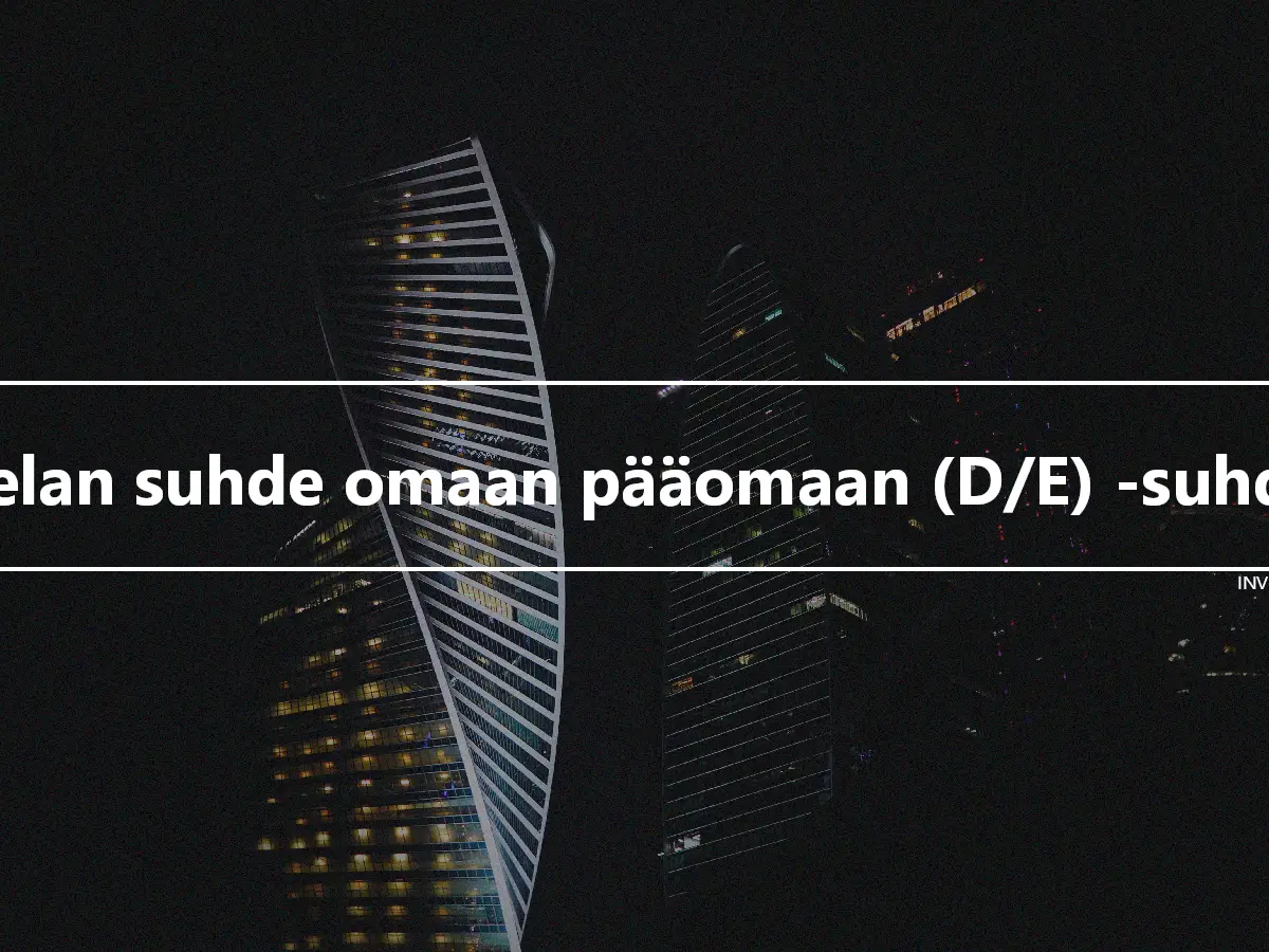 Velan suhde omaan pääomaan (D/E) -suhde