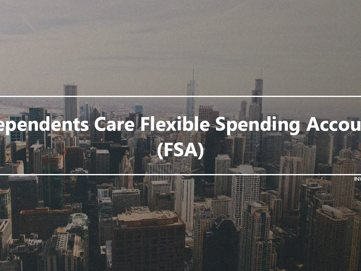 Dependents Care Flexible Spending Account (FSA)