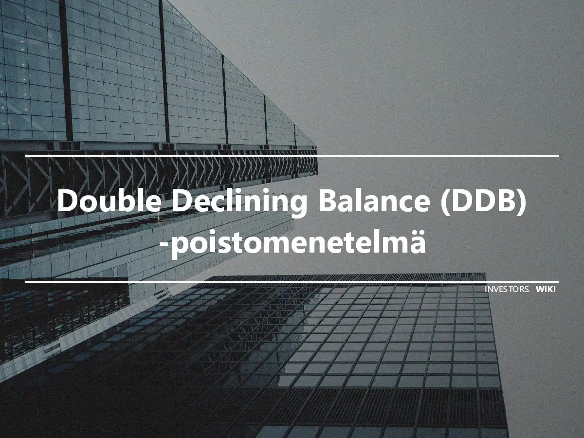 Double Declining Balance (DDB) -poistomenetelmä