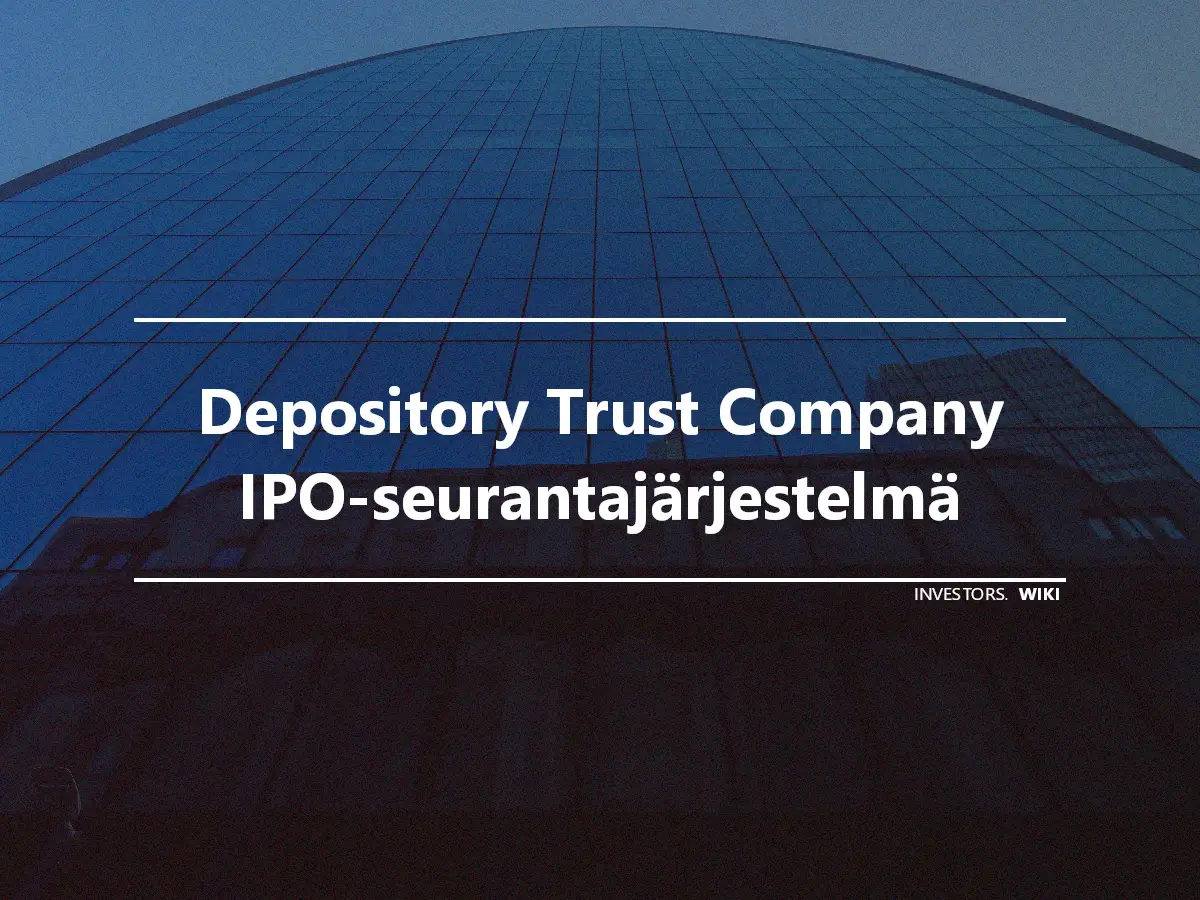 Depository Trust Company IPO-seurantajärjestelmä